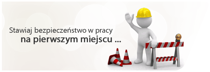 Stawiaj bezpieczeństwo w pracy na pierwszym miejscu